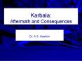 Karbala: Aftermath and Consequences PowerPoint PPT Presentation
