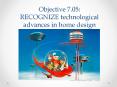 Objective 7.05: RECOGNIZE technological advances in home design PowerPoint PPT Presentation