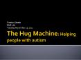 The Hug Machine: Helping people with autism PowerPoint PPT Presentation