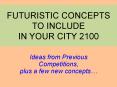 FUTURISTIC CONCEPTS TO INCLUDE IN YOUR CITY 2100 PowerPoint PPT Presentation