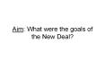 Aim:%20What%20were%20the%20goals%20of%20the%20New%20Deal? PowerPoint PPT Presentation