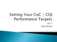 Setting Your CoC / CQI Performance Targets PowerPoint PPT Presentation