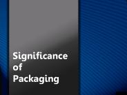 Significance of Packaging