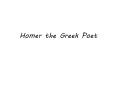 Homer the Greek Poet PowerPoint PPT Presentation
