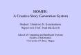 HOMER: A Creative Story Generation System  Student: Dimitrios N. Konstantinou Supervisor: Prof. Paul Mc Kevitt School of Computing and Intelligent Systems Faculty of Informatics University of Ulster, Magee PowerPoint PPT Presentation