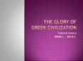 The Glory of Greek Civilization PowerPoint PPT Presentation
