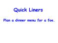 Quick Liners PowerPoint PPT Presentation