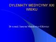 DYLEMATY MEDYCYNY XXI WIEKU PowerPoint PPT Presentation