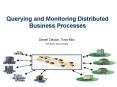 Querying and Monitoring Distributed Business Processes PowerPoint PPT Presentation