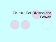 Ch. 10 : Cell Division and Growth