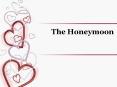 The Honeymoon PowerPoint PPT Presentation