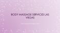 Body Massage Services Las Vegas PowerPoint PPT Presentation