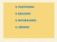 IL POSITIVISMO IL REALISMO IL NATURALISMO IL VERISMO PowerPoint PPT Presentation