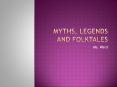 Myths, Legends and Folktales PowerPoint PPT Presentation