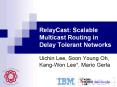 RelayCast: Scalable Multicast Routing in Delay Tolerant Networks PowerPoint PPT Presentation