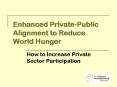 Enhanced Private-Public Alignment to Reduce World Hunger PowerPoint PPT Presentation