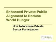 Enhanced Private-Public Alignment to Reduce World Hunger