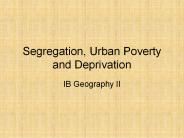Segregation, Urban Poverty and Deprivation
