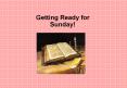 Getting Ready for Sunday! PowerPoint PPT Presentation