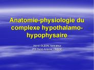 Anatomie-physiologie du complexe hypothalamo-hypophysaire
