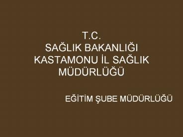 T.C. SAGLIK BAKANLIGI KASTAMONU IL SAGLIK M