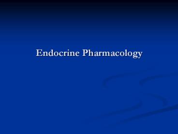 Endocrine Pharmacology