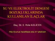 SU VE ELEKTROLIT DENGESI BOZUKLUKLARINDA KULLANILAN ILA
