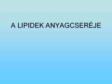 A%20LIPIDEK%20ANYAGCSER