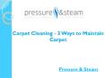 Carpet Cleaning - 3 Ways to Maintain Carpet PowerPoint PPT Presentation
