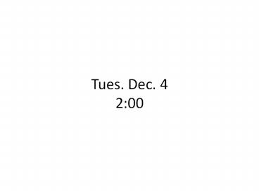 Tues. Dec. 4 2:00