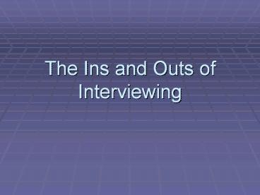 The Ins and Outs of Interviewing