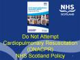 Do Not Attempt Cardiopulmonary Resuscitation (DNACPR) NHS Scotland Policy PowerPoint PPT Presentation