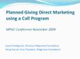 Planned Giving Direct Marketing using a Call Program MPGC Conference November 2009 PowerPoint PPT Presentation