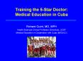 Training the 5-Star Doctor: Medical Education in Cuba PowerPoint PPT Presentation
