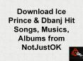 Download Ice Prince & Dbanj Hit Songs, Musics, Albums from NotJustOK PowerPoint PPT Presentation