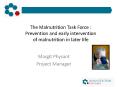The Malnutrition Task Force : Prevention and early intervention of malnutrition in later life PowerPoint PPT Presentation