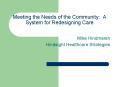 Meeting the Needs of the Community: A System for Redesigning Care PowerPoint PPT Presentation