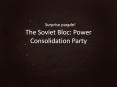 The Soviet Bloc: Power Consolidation Party PowerPoint PPT Presentation