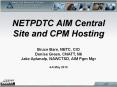 NETPDTC AIM Central Site and CPM Hosting PowerPoint PPT Presentation