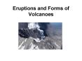 Eruptions and Forms of Volcanoes PowerPoint PPT Presentation