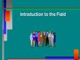 Introduction to the Field PowerPoint PPT Presentation