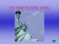 MY TRIP TO NEW YORK PowerPoint PPT Presentation