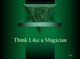 Think Like a Magician PowerPoint PPT Presentation