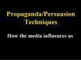 Propaganda/Persuasion Techniques PowerPoint PPT Presentation