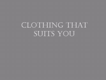 Clothing That Suits You