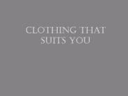 Clothing That Suits You
