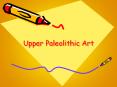 Upper Paleolithic Art PowerPoint PPT Presentation