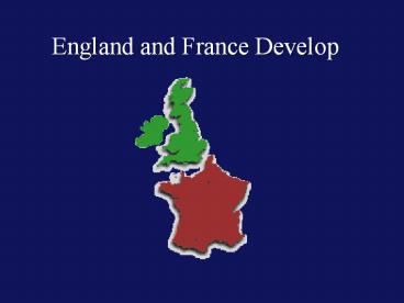 England and France Develop