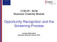 COEUR - BCM Business Creativity Module Opportunity Recognition and the Screening Process Carolyn McNicholas Aberdeen Business School, RGU PowerPoint PPT Presentation