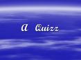 A  Quizz PowerPoint PPT Presentation